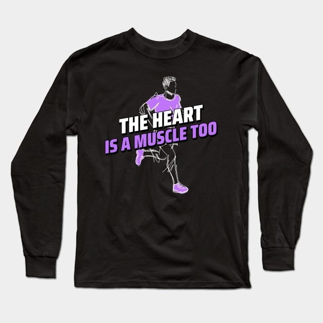 THE HEART IS A MUSCLE TOO Long Sleeve T-Shirt by Thom ^_^